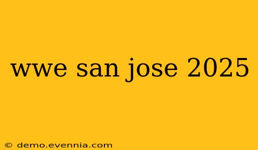 wwe san jose 2025