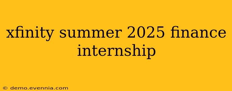 xfinity summer 2025 finance internship