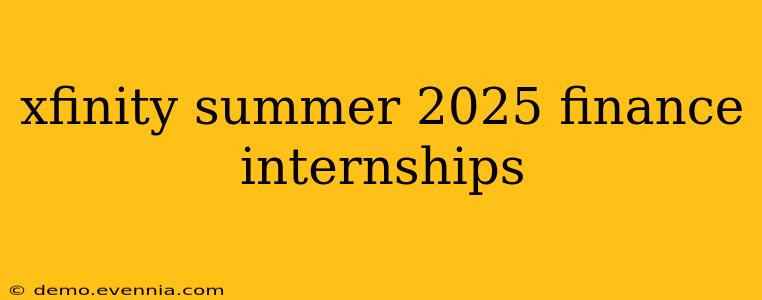 xfinity summer 2025 finance internships