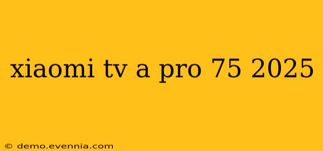 xiaomi tv a pro 75 2025