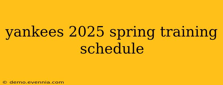 yankees 2025 spring training schedule