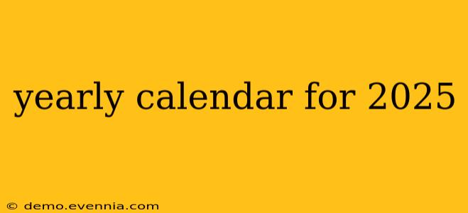 yearly calendar for 2025