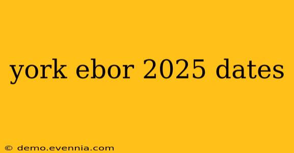 york ebor 2025 dates