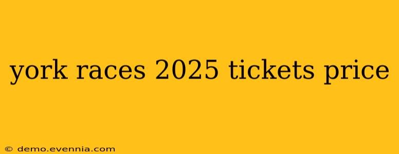 york races 2025 tickets price