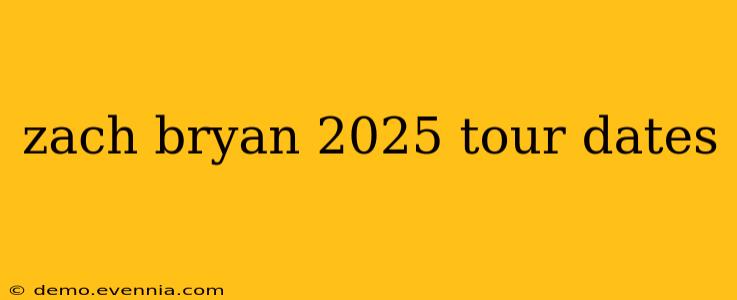 zach bryan 2025 tour dates