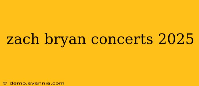 zach bryan concerts 2025