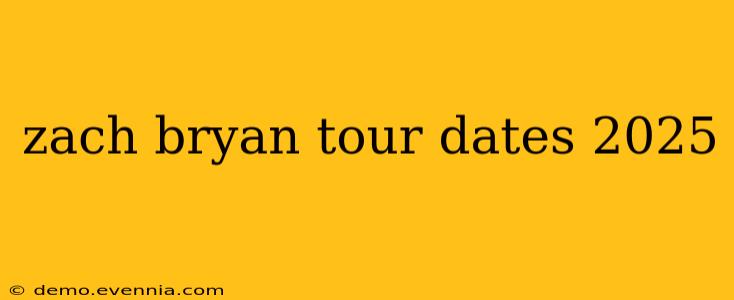 zach bryan tour dates 2025