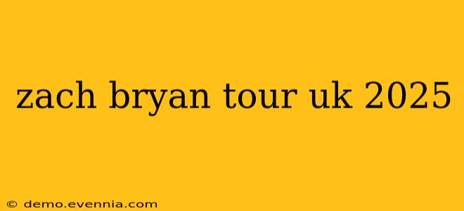 zach bryan tour uk 2025