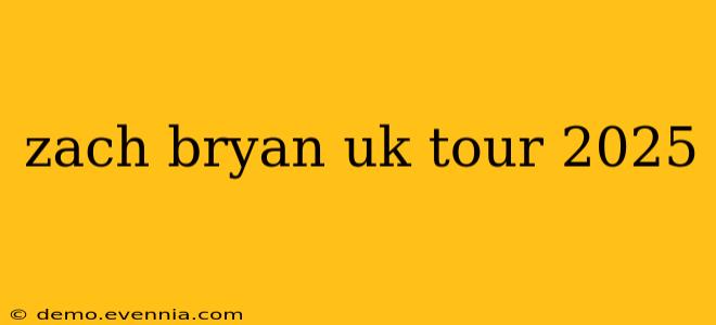 zach bryan uk tour 2025