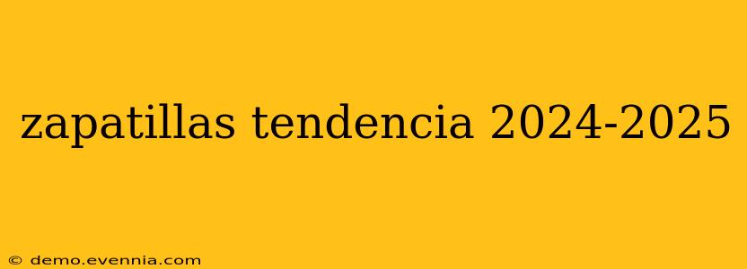 zapatillas tendencia 2024-2025