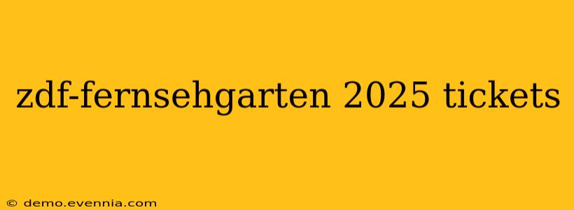 zdf-fernsehgarten 2025 tickets